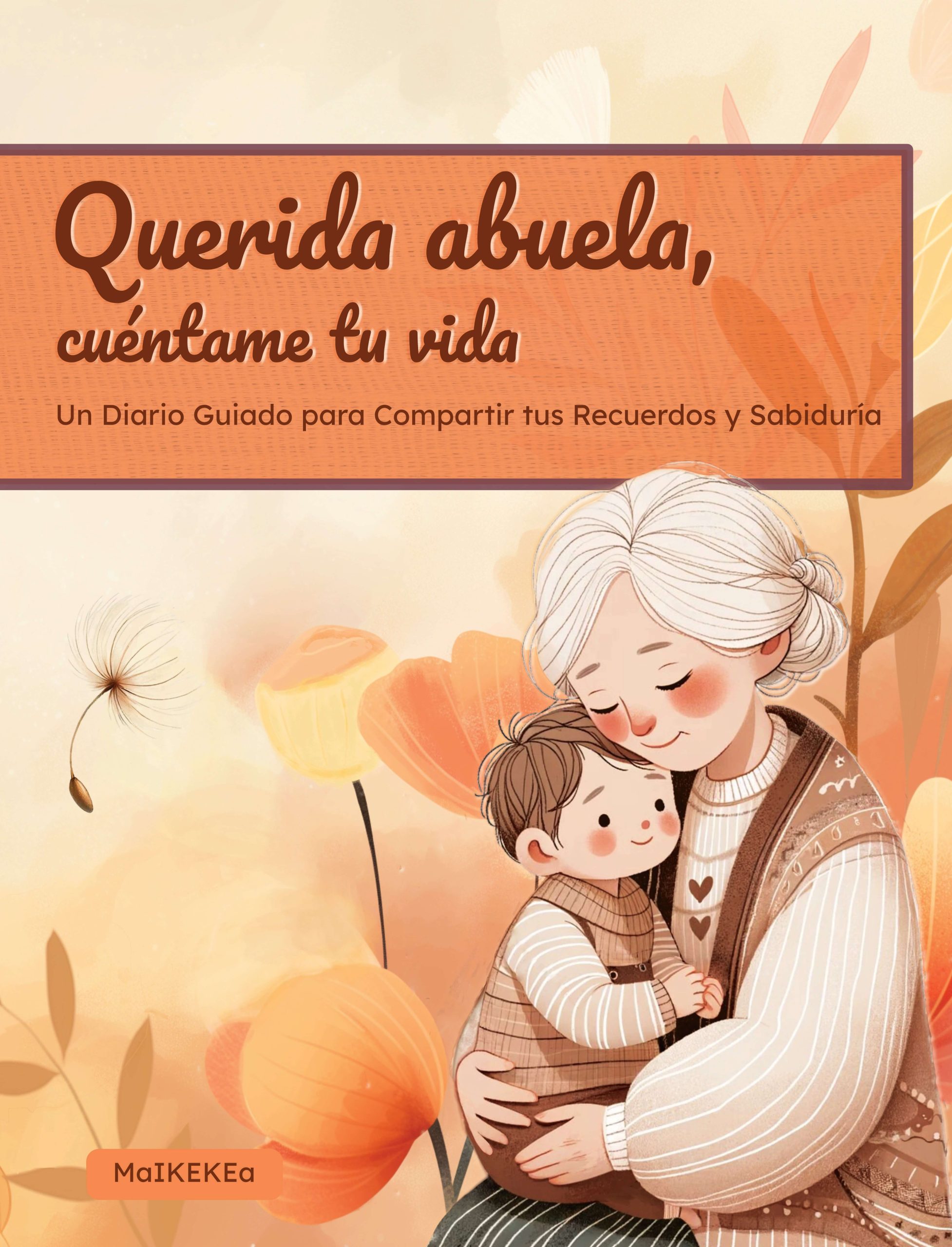 Portada ilustrada de un libro titulado "Querida abuela, cuéntame tu vida" que muestra a una anciana abrazando a un niño. El subtexto dice: "Un Diario Guiado para Compartir tus Recuerdos y Sabiduría.