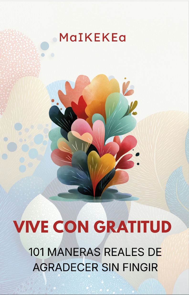 Portada de libro con hojas abstractas de colores, título "Vive con Gratitud" y subtítulo "101 maneras reales de agradecer sin fingir" de MaIKEKEa.